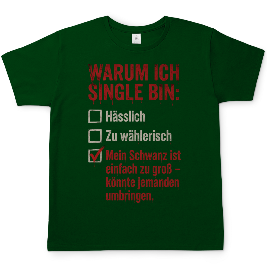 Warum ich Single bin mein Schwanz ist zu groß - Herren T-Shirt Bottle Green
