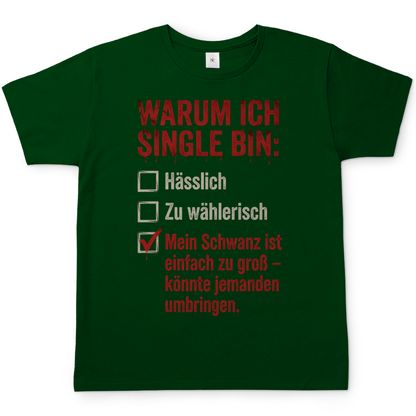 Warum ich Single bin mein Schwanz ist zu groß - Herren T-Shirt Bottle Green