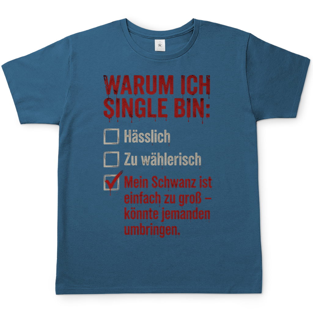 Warum ich Single bin mein Schwanz ist zu groß - Herren T-Shirt Stone Blue
