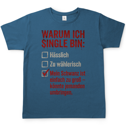 Warum ich Single bin mein Schwanz ist zu groß - Herren T-Shirt Stone Blue