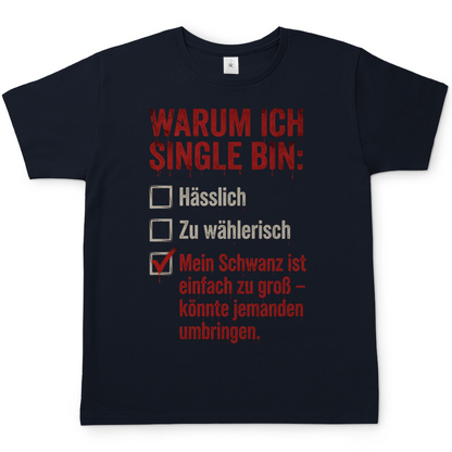 Warum ich Single bin mein Schwanz ist zu groß - Herren T-Shirt Navy