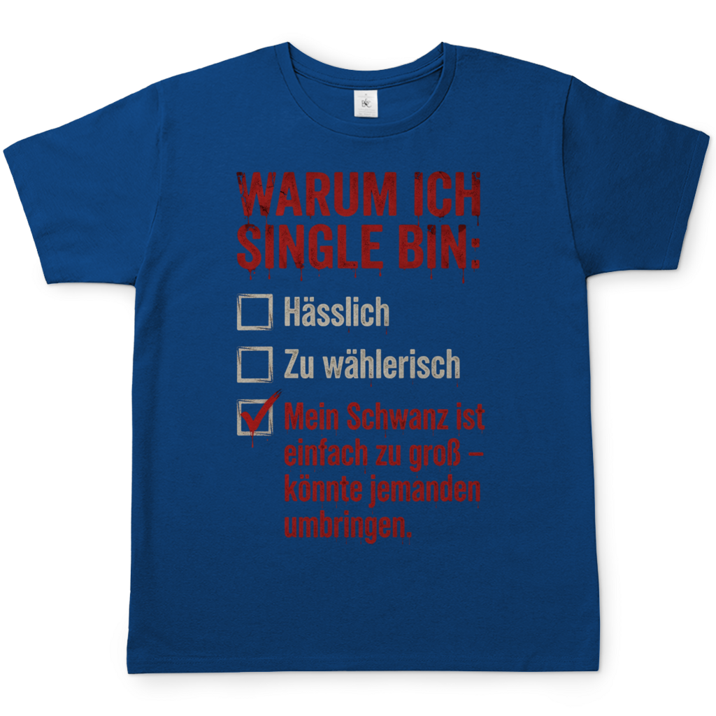 Warum ich Single bin mein Schwanz ist zu groß - Herren T-Shirt Royal Blue