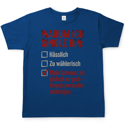 Warum ich Single bin mein Schwanz ist zu groß - Herren T-Shirt Royal Blue