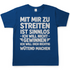 Mit mir zu streiten ist sinnlos - Herren T-Shirt Royal Blue
