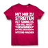 Mit mir zu streiten ist sinnlos - Damen Premium Bio T-Shirt Fuchsia
