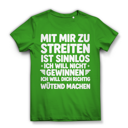Mit mir zu streiten ist sinnlos - Damen Premium Bio T-Shirt Real Green