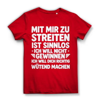 Mit mir zu streiten ist sinnlos - Damen Premium Bio T-Shirt Red