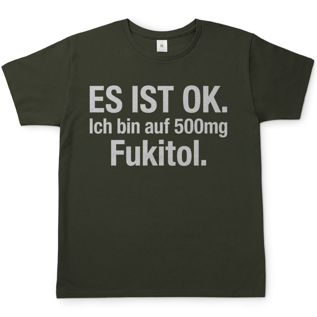 Es ist OK. Ich bin auf 500mg Fukitol - Herren T-Shirt Urban Khaki