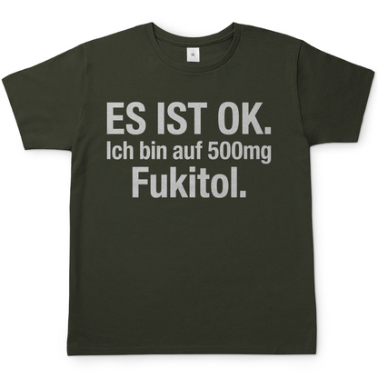 Es ist OK. Ich bin auf 500mg Fukitol - Herren T-Shirt Urban Khaki