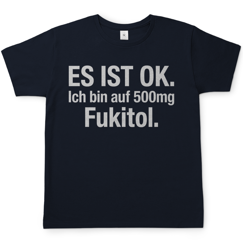 Es ist OK. Ich bin auf 500mg Fukitol - Herren T-Shirt Navy