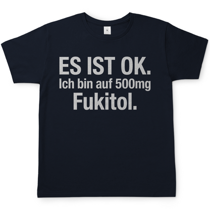 Es ist OK. Ich bin auf 500mg Fukitol - Herren T-Shirt Navy
