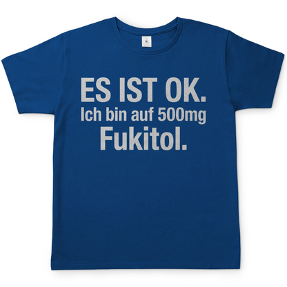 Es ist OK. Ich bin auf 500mg Fukitol - Herren T-Shirt Royal Blue