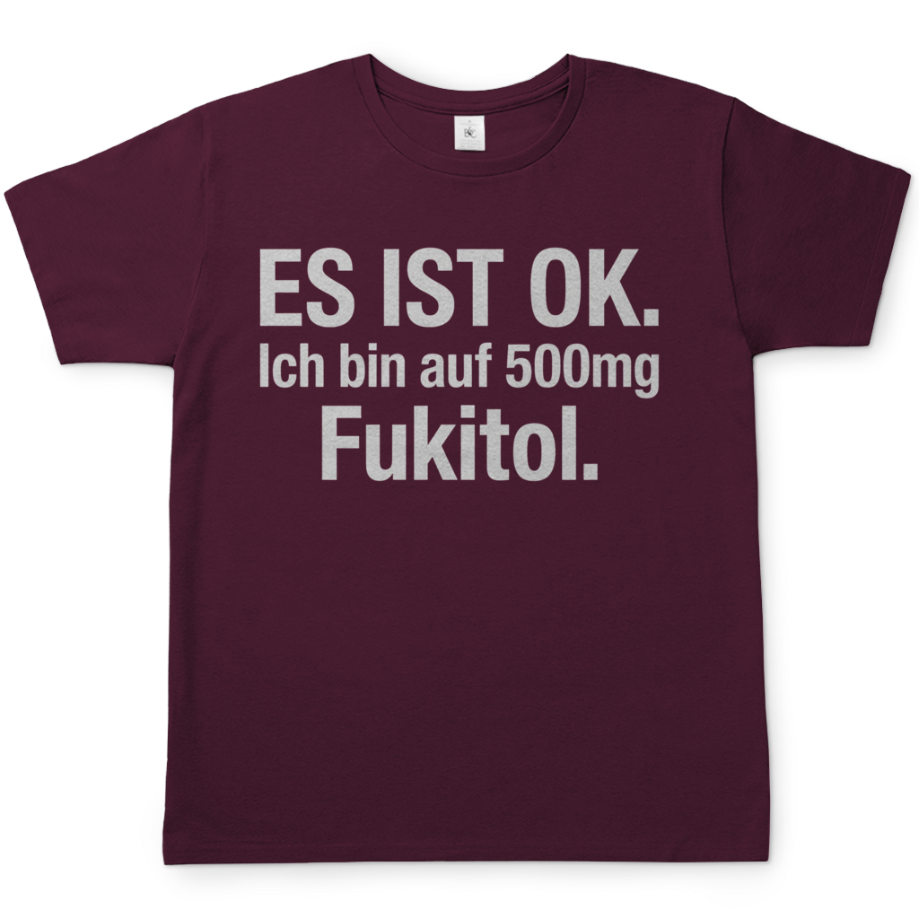 Es ist OK. Ich bin auf 500mg Fukitol - Herren T-Shirt Burgundy