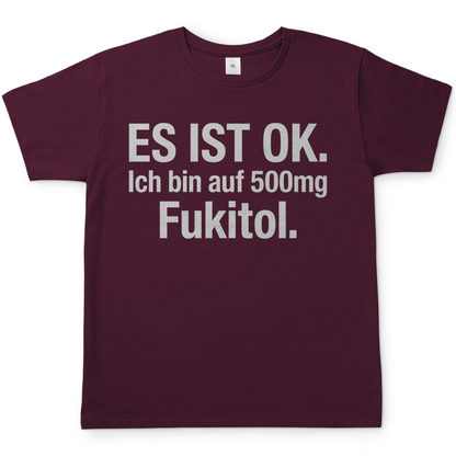 Es ist OK. Ich bin auf 500mg Fukitol - Herren T-Shirt Burgundy