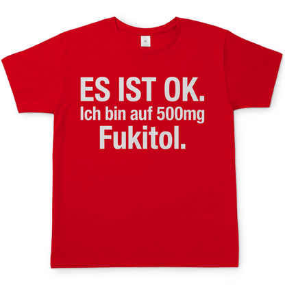Es ist OK. Ich bin auf 500mg Fukitol - Herren T-Shirt Red