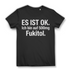 Es ist OK. Ich bin auf 500mg Fukitol - Damen Premium Bio T-Shirt Black