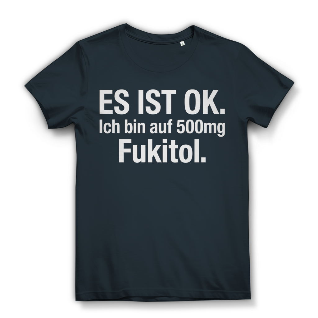 Es ist OK. Ich bin auf 500mg Fukitol - Damen Premium Bio T-Shirt Dark Grey