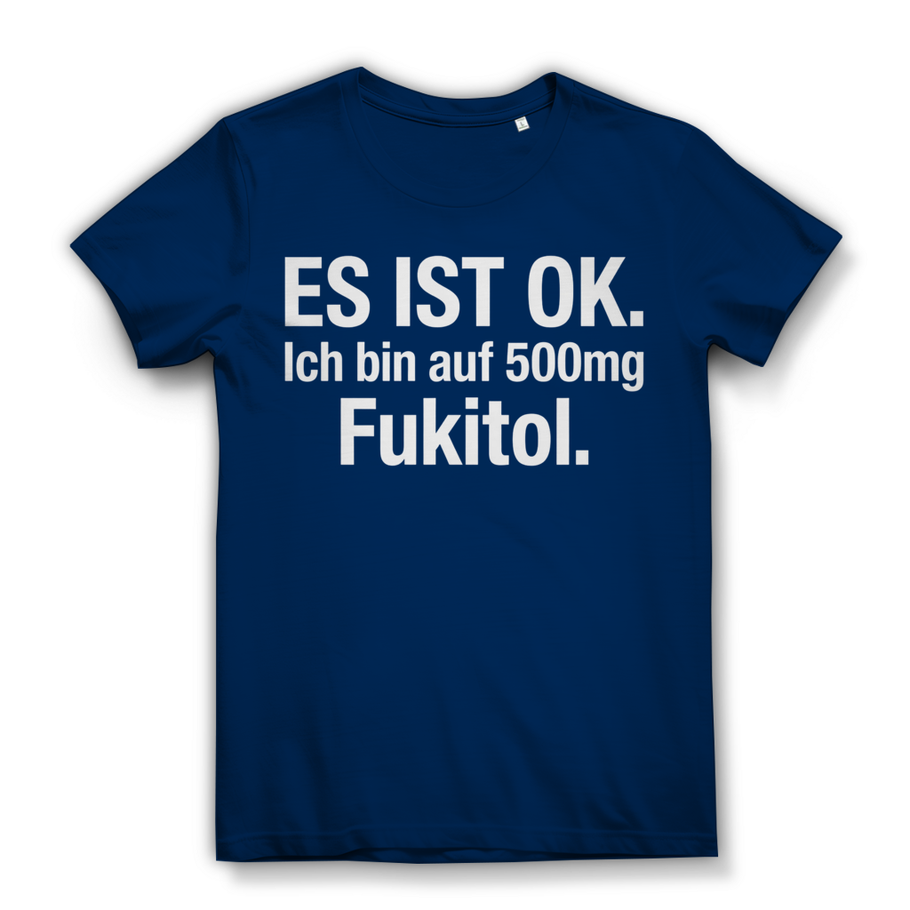 Es ist OK. Ich bin auf 500mg Fukitol - Damen Premium Bio T-Shirt Navy
