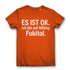 Es ist OK. Ich bin auf 500mg Fukitol - Damen Premium Bio T-Shirt Orange