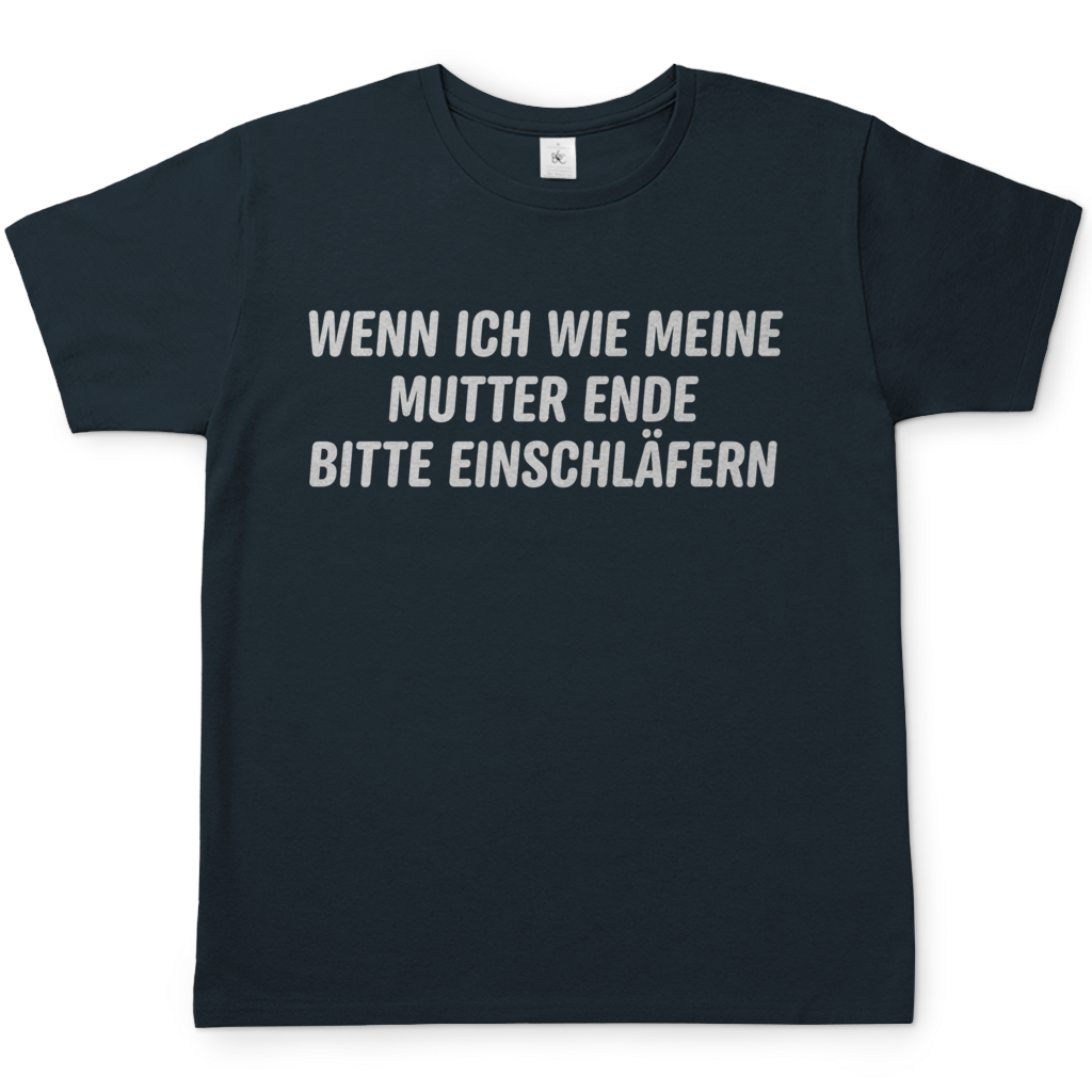 Wenn ich wie meine Mutter ende bitte einschläfern - Herren T-Shirt Dark Grey Solid