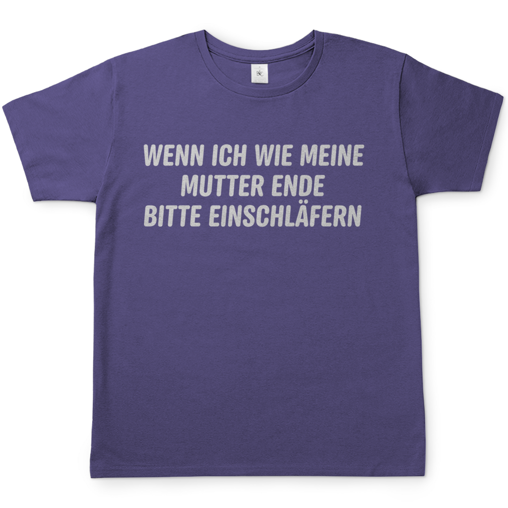 Wenn ich wie meine Mutter ende bitte einschläfern - Herren T-Shirt Millennial Lilac