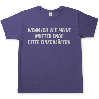 Wenn ich wie meine Mutter ende bitte einschläfern - Herren T-Shirt Millennial Lilac
