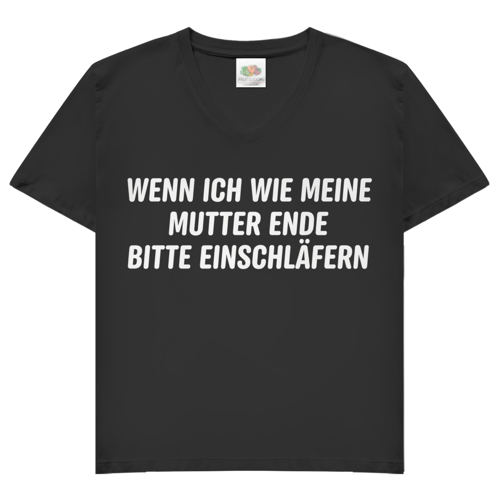 Wenn ich wie meine Mutter ende bitte einschläfern - Damen V-Neck T-Shirt Black
