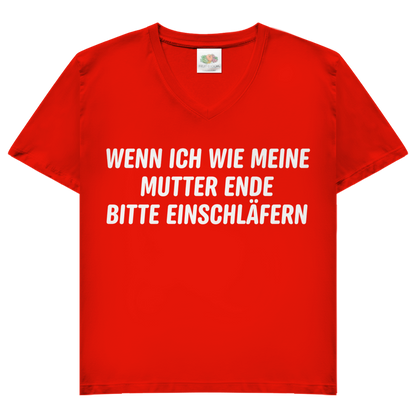 Wenn ich wie meine Mutter ende bitte einschläfern - Damen V-Neck T-Shirt Red