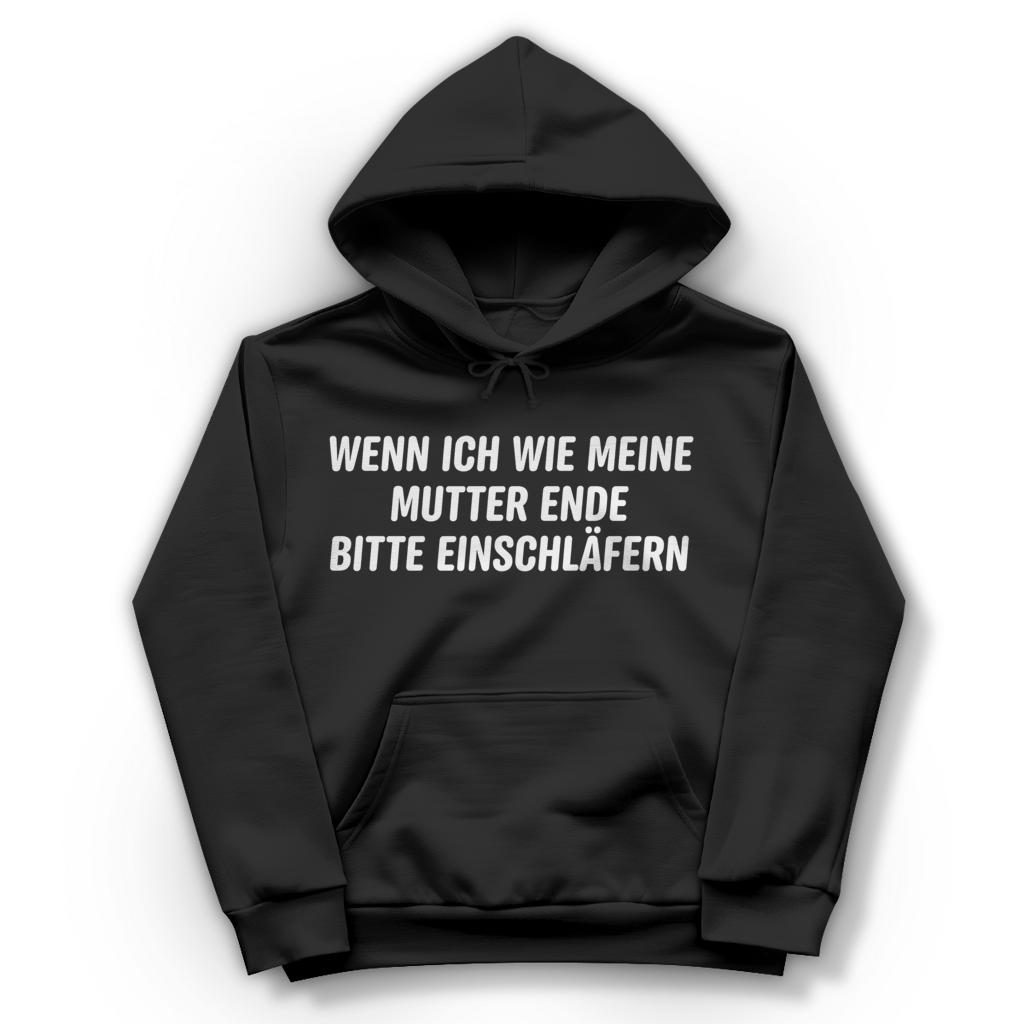 Wenn ich wie meine Mutter ende bitte einschläfern - Damen Hoodie Jet Black