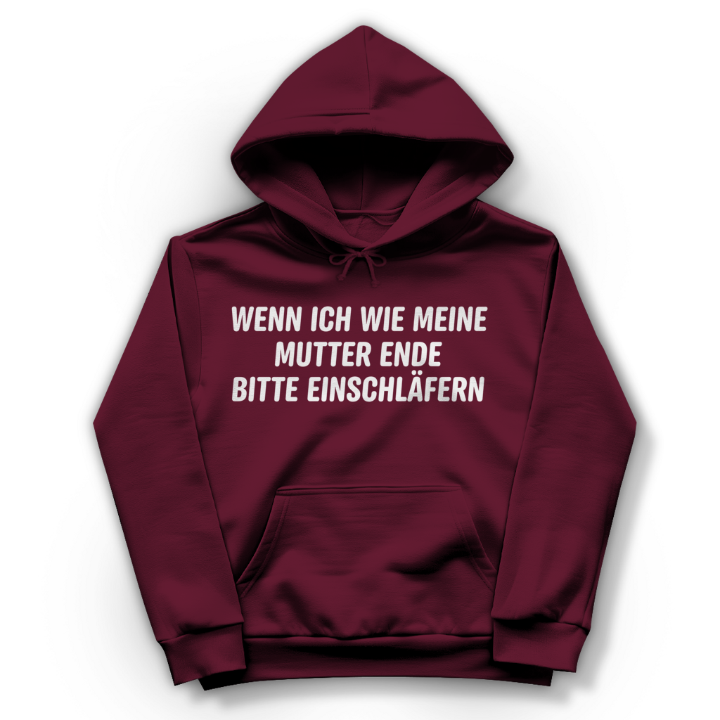 Wenn ich wie meine Mutter ende bitte einschläfern - Damen Hoodie Burgundy