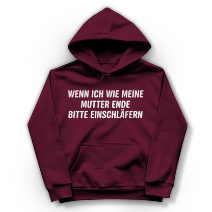 Wenn ich wie meine Mutter ende bitte einschläfern - Damen Hoodie Burgundy