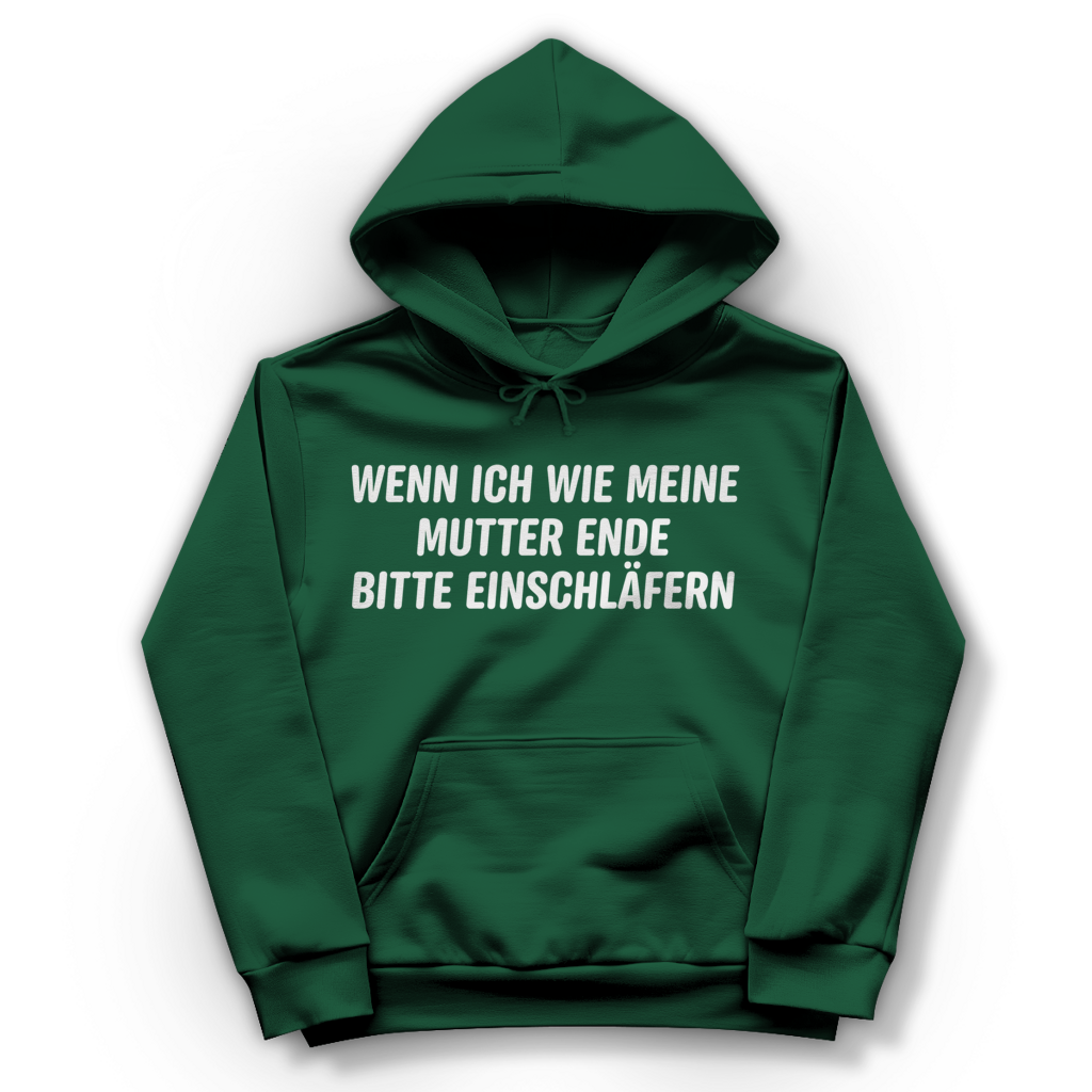 Wenn ich wie meine Mutter ende bitte einschläfern - Damen Hoodie Bottle Green