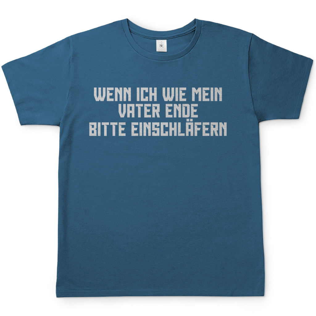 Wenn ich wie mein Vater ende bitte einschläfern - Herren T-Shirt Stone Blue