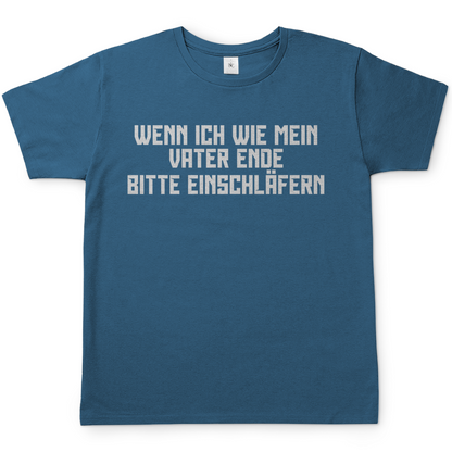 Wenn ich wie mein Vater ende bitte einschläfern - Herren T-Shirt Stone Blue