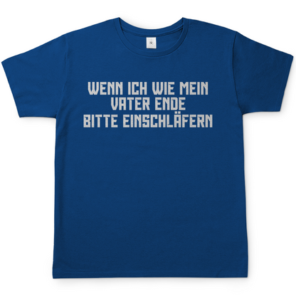 Wenn ich wie mein Vater ende bitte einschläfern - Herren T-Shirt Royal Blue