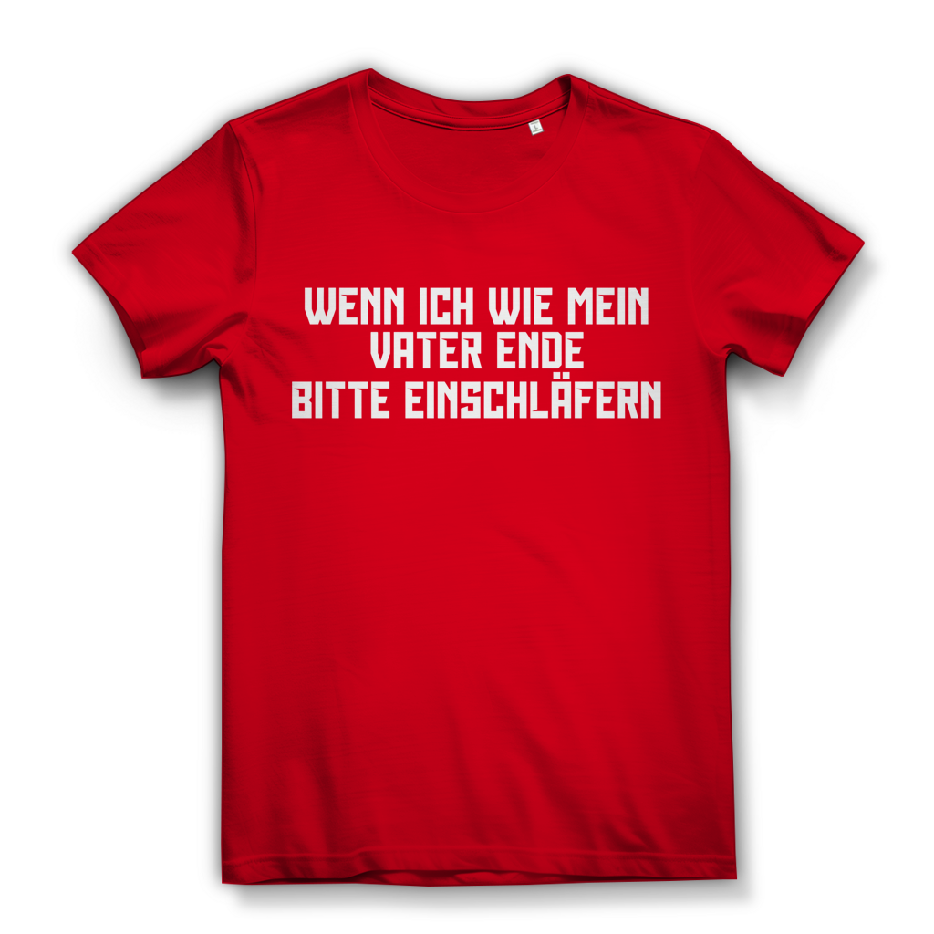 Wenn ich wie mein Vater ende bitte einschläfern - Damen Premium Bio T-Shirt Red