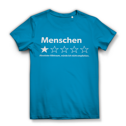 Menschen absoluter Albtraum würde ich nicht empfehlen - Damen Premium Bio T-Shirt Atoll