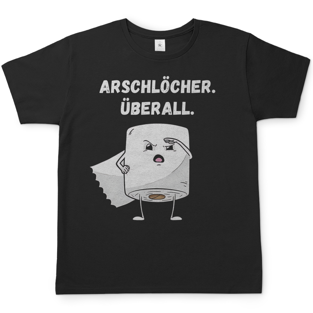 ARSCHLÖCHER. ÜBERALL. - Herren T-Shirt Black