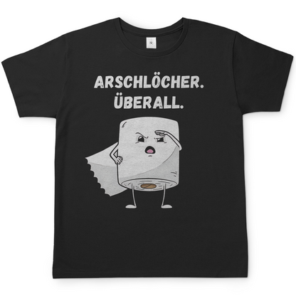 ARSCHLÖCHER. ÜBERALL. - Herren T-Shirt Black