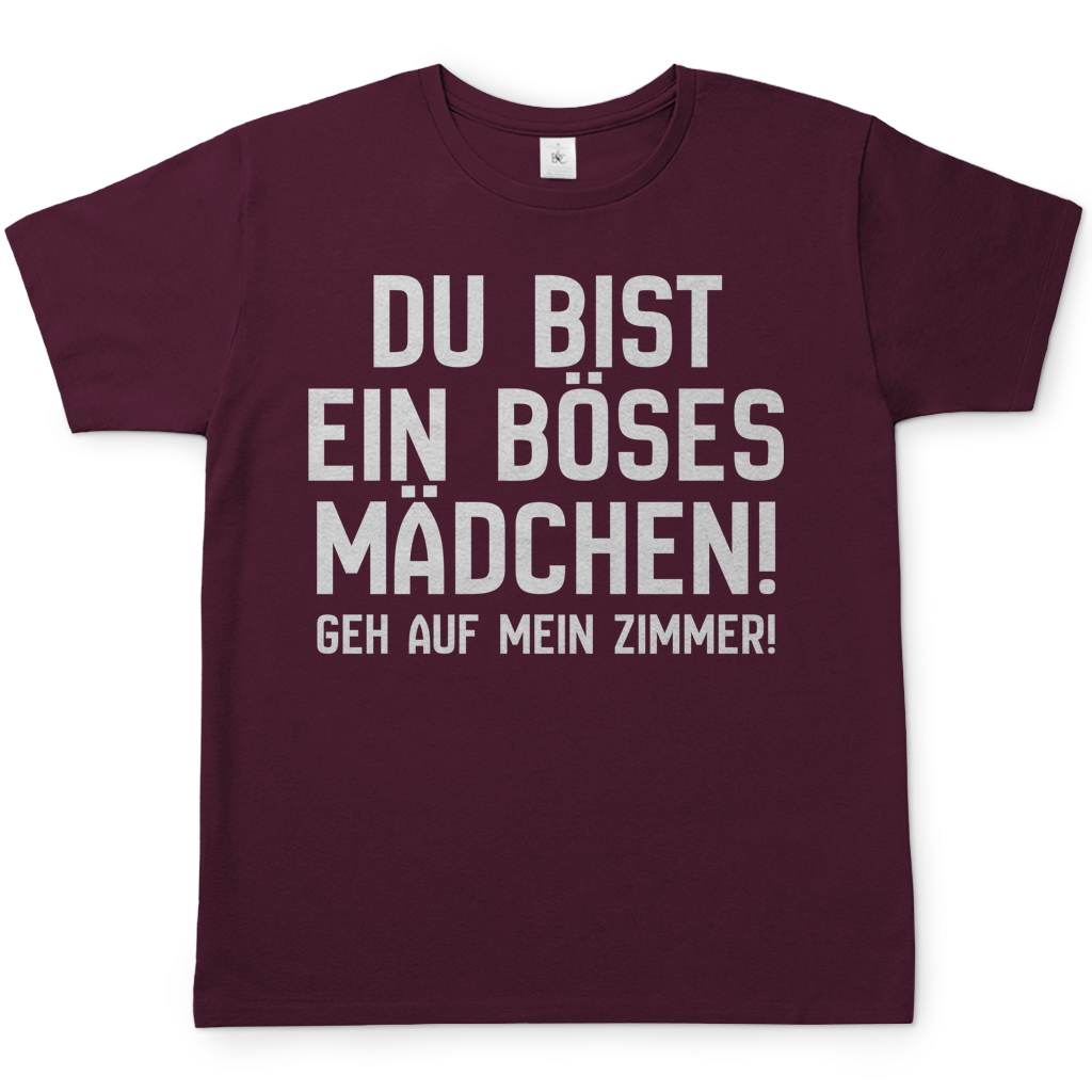 Du bist ein böses Mädchen! Geh auf mein Zimmer! - Herren T-Shirt Burgundy