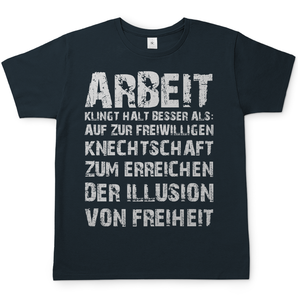 Arbeit klingt halt besser als die illusion von Freiheit - Herren T-Shirt Dark Grey Solid