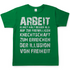 Arbeit klingt halt besser als die illusion von Freiheit - Herren T-Shirt Kelly Green