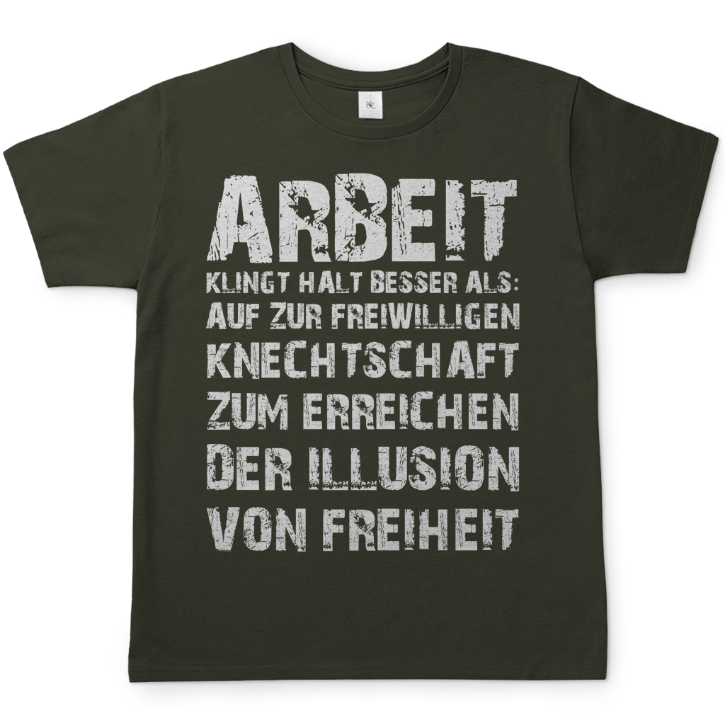 Arbeit klingt halt besser als die illusion von Freiheit - Herren T-Shirt Urban Khaki