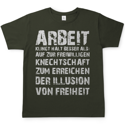 Arbeit klingt halt besser als die illusion von Freiheit - Herren T-Shirt Urban Khaki