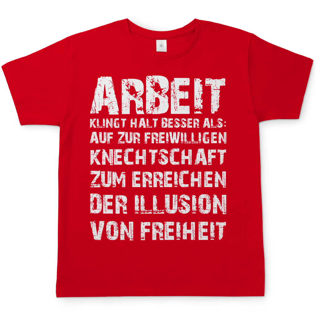 Arbeit klingt halt besser als die illusion von Freiheit - Herren T-Shirt Red