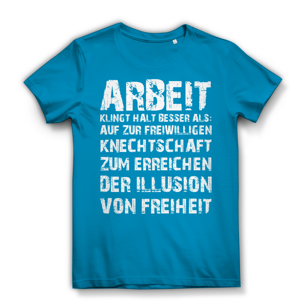 Arbeit klingt halt besser als die illusion von Freiheit - Damen Premium Bio T-Shirt Atoll