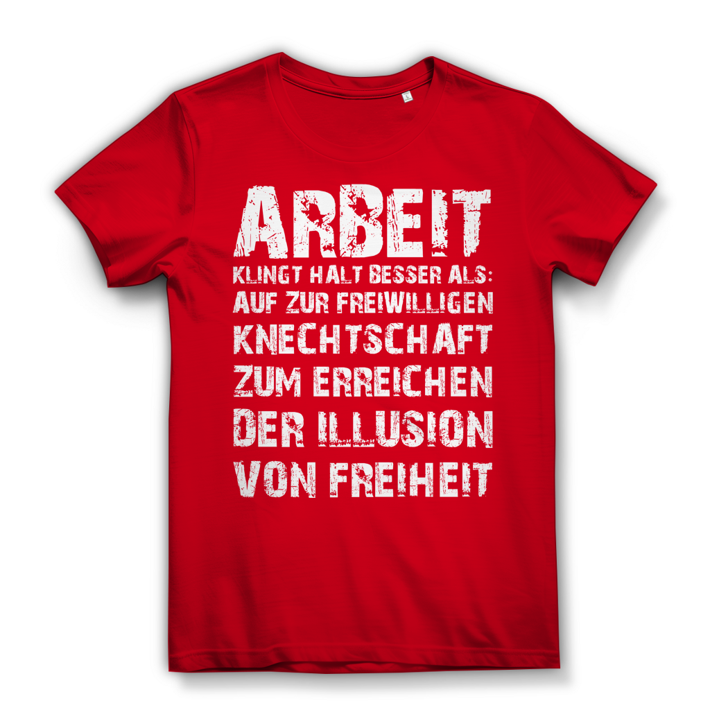 Arbeit klingt halt besser als die illusion von Freiheit - Damen Premium Bio T-Shirt Red