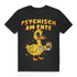 Psychisch am Ente – Herren T-Shirt lustiges Burnout Shirt Männer müde Ente Funshirt Black