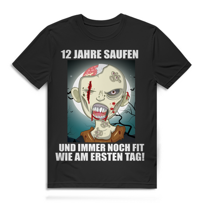 Herren T-Shirt 12 Jahre Saufen und immer noch fit wie am ersten Tag Sauf Shirt Black