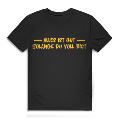 Herren T-Shirt Alles ist gut solange du voll bist Trinkshirt Bio Baumwolle Black
